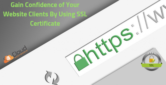 Gain Confidence of Your Website Clients By Using SSL Certificate