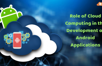Role of Cloud Computing in the Development of Android Applications
