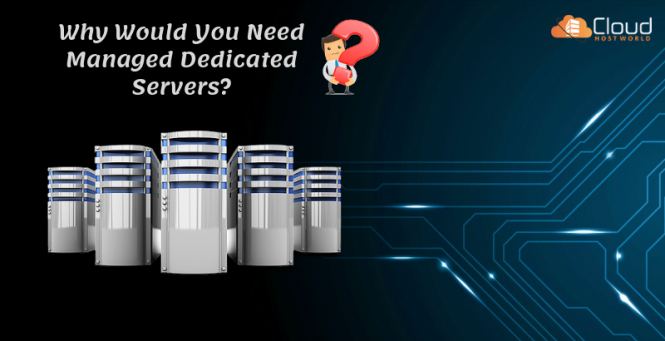 Why would you need managed dedicated servers_