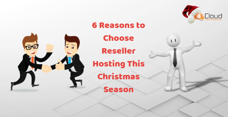 6 Reasons to Choose Reseller Hosting This Christmas Season