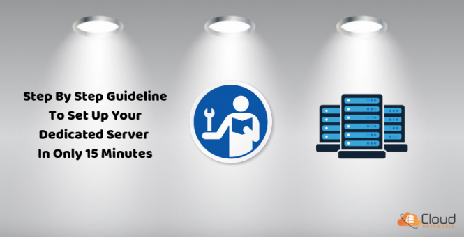 Step by Step Guideline to Set Up Your Dedicated Server in Only 15 Minutes (2)