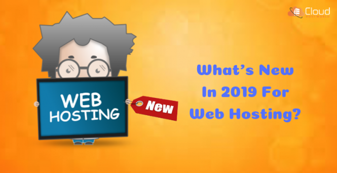 What’s new in 2019 for Web Hosing_