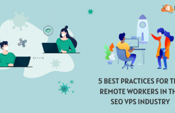 5 Best Practices For The Remote Workers In The SEO VPS Industry