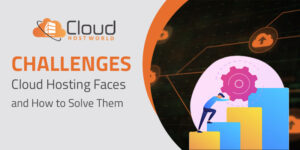 challenges cloud hosting faces and how to solve them