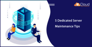 5 Dedicated Server Maintenance Tips