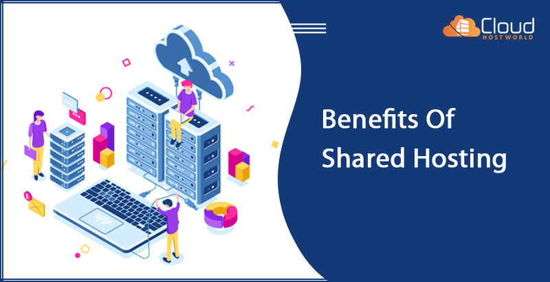 Benefits of shared Hosting-cloudhostworld